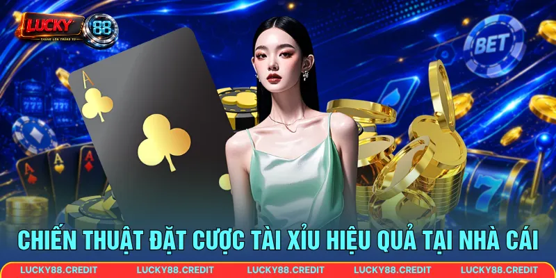 Chiến thuật đặt cược Tài Xỉu hiệu quả tại nhà cái