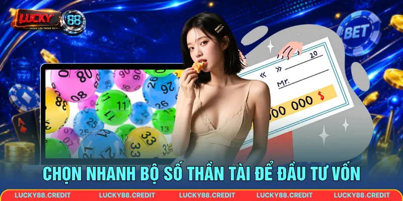 Chọn nhanh bộ số thần tài để đầu tư vốn
