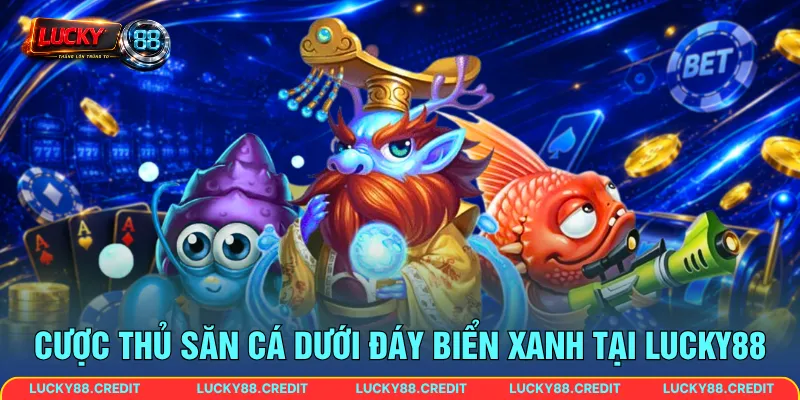 Cược thủ săn cá dưới đáy biển xanh tại LUCKY88