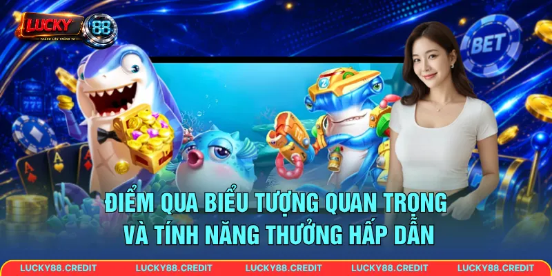 Điểm qua biểu tượng quan trọng và tính năng thưởng hấp dẫn