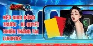 Kèo Giao Bóng Trước