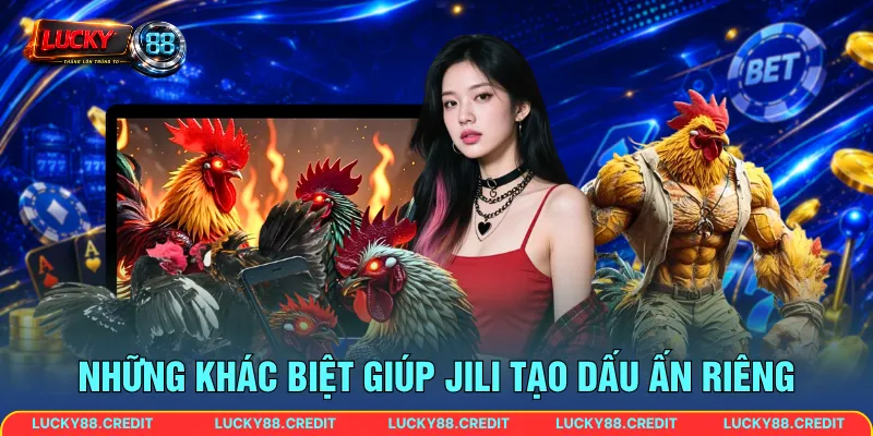 Những khác biệt giúp Jili tạo dấu ấn riêng