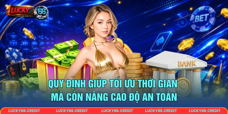 Quy định giúp tối ưu thời gian mà còn nâng cao độ an toàn 