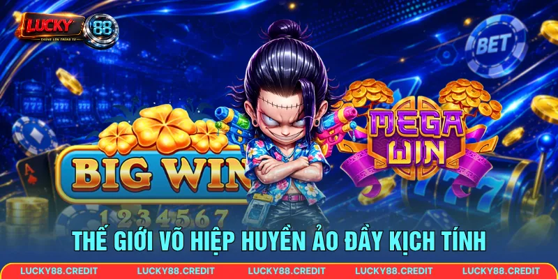 Thế giới võ hiệp huyền ảo đầy kịch tính