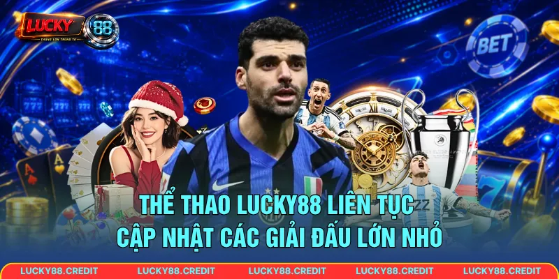 Thể thao LUCKY88 liên tục cập nhật các giải đấu lớn nhỏ