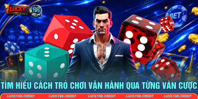 Tìm hiểu cách trò chơi vận hành qua từng ván cược